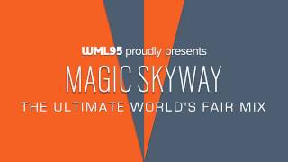 Magic Skyway: The Ultimate World's Fair Mix
