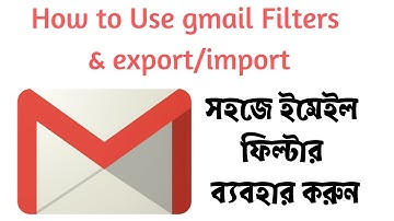 How to Use Gmail Filters & export/import | Bangla Tutorial