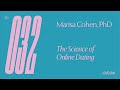 Ep 32 — Marisa Cohen, PhD — The Science of Online Dating