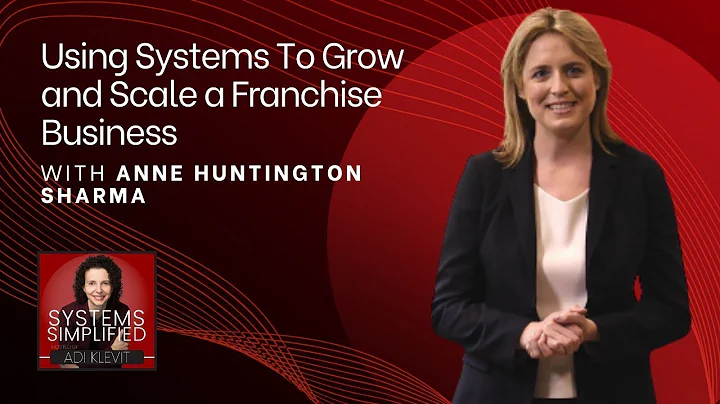 Using Systems To Grow and Scale a Franchise Busine...