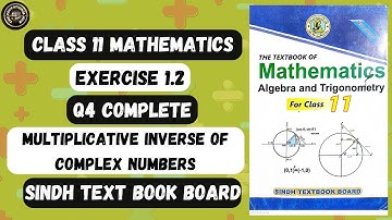 Exercise 1.2 Question 4 | Multiplicative Inverse of Complex Numbers Class 11 Maths | Sindh Board