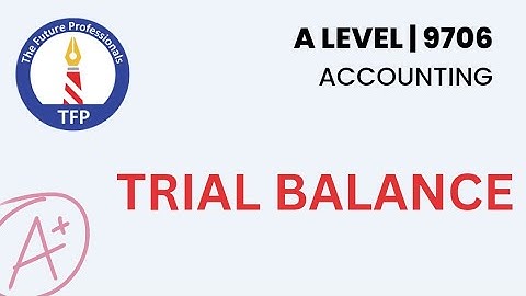 AS Accounting Trial Balance | 9706 | A Level Accounting | O Level | CA | ACCA