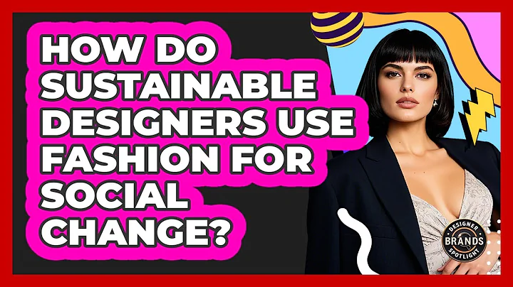 How Do Sustainable Designers Use Fashion For Social Change? - Designer Brands Spotlight