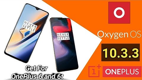 How to Get OxygenOs 10.3.3 for the OnePlus 6 and 6t easily