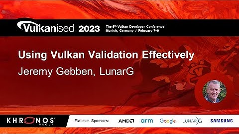 Vulkanised 2023: Using Vulkan Validation Effectively