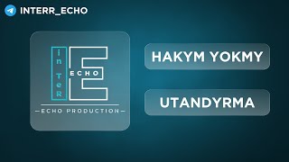 Yunus Amanow Inter Echo Hakym Yokmy Utandyrma