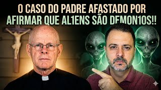 THE CASE OF THE PRIEST REMOVED FOR CLAIMING AL1ENS ARE DEMON10S!!