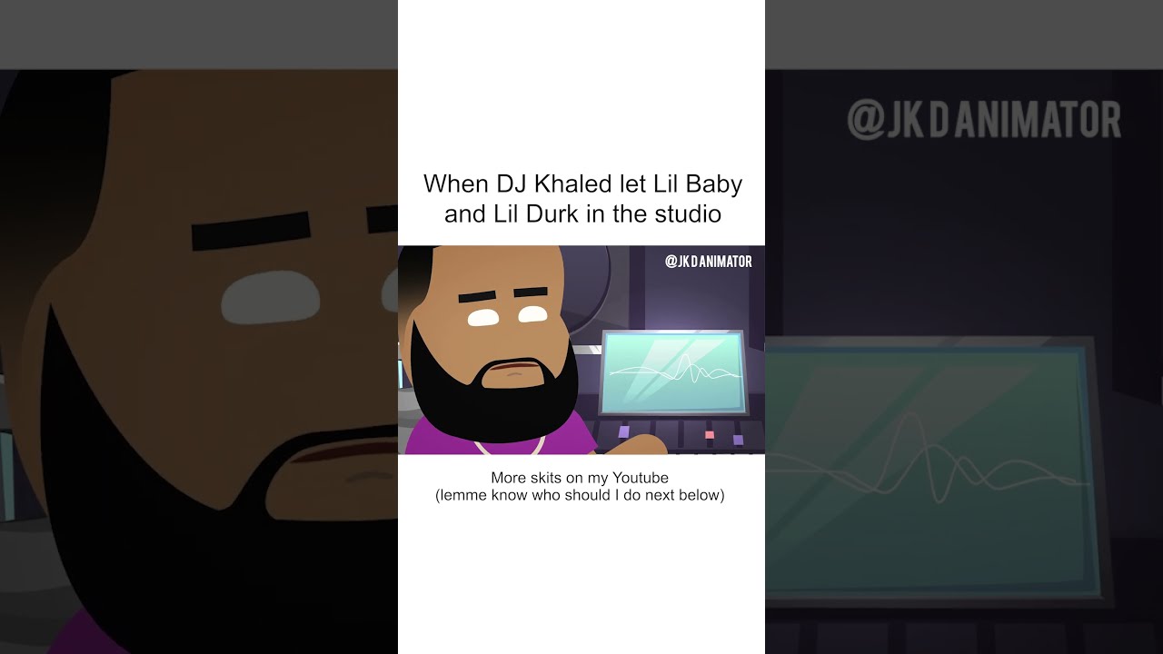 When DJ Khaled Let Lil Baby Durk In The Studio EVERY CHANCE I GET Jk D Animator