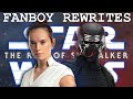 Fanboy Rewrites "Star Wars: The Rise of Skywalker"