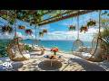 Tropical Beach Cafe Ambience ~ Elegant Morning Bossa Nova Jazz &amp; Wave Sounds for Relax, Study