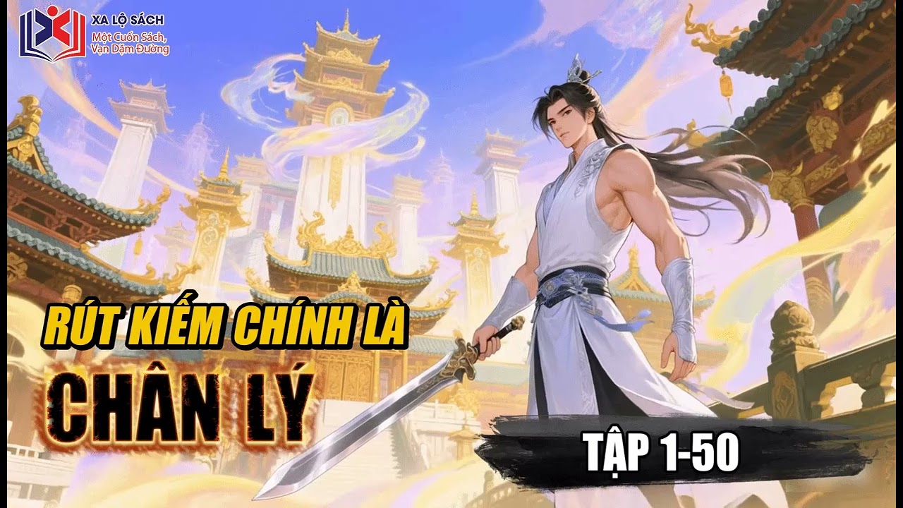 [ Truyện Audio ] Rút Kiếm Chính Là Chân Lý Tập 1-50 : Khi Chân Lý Nằm Trong Tay Kẻ Mạnh.t