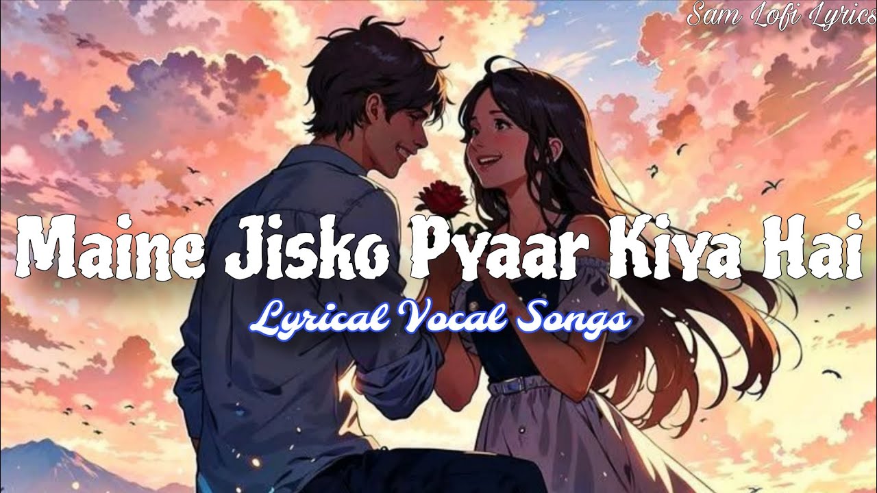 Maine Jisko Pyaar Kiya Hai (Lyrical Video) | Best Hindi Songs | Cover Songs - Sam Lofi Lyrics