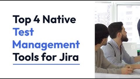 Top 4 Test Management apps for Jira