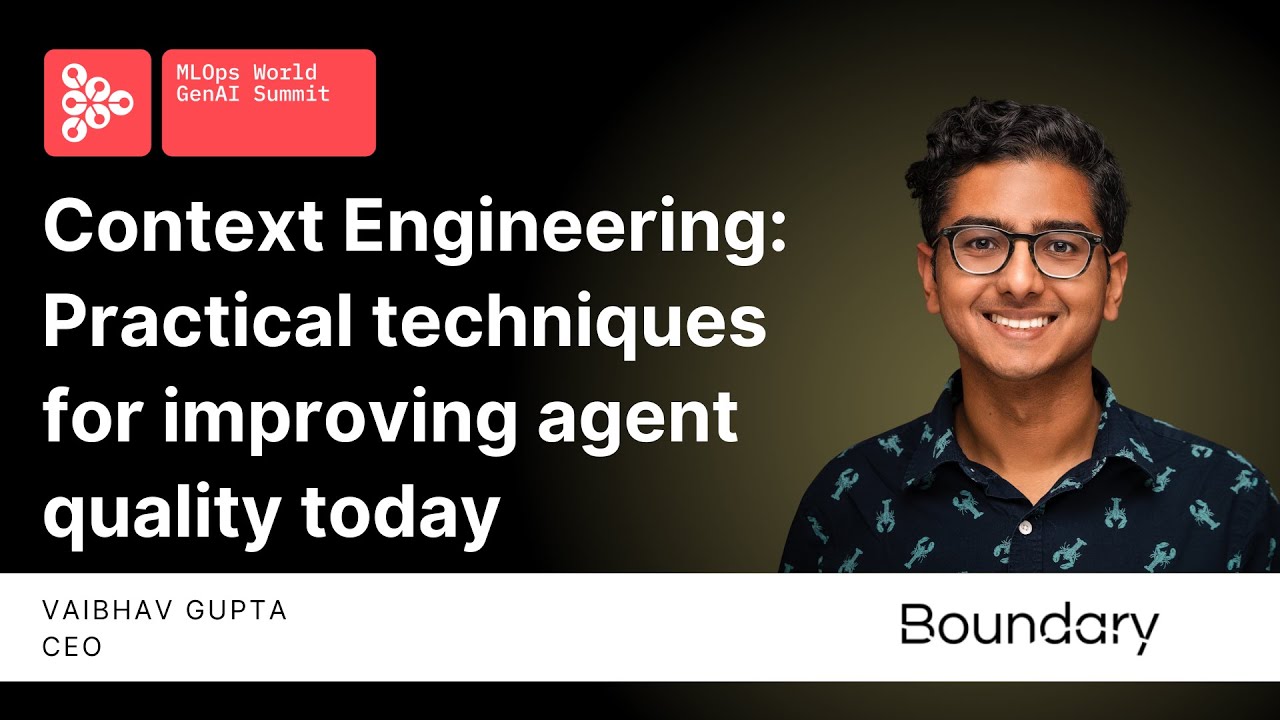 Context Engineering Practical Techniques for Improving Agent Quality Today | Vaibhav Gupta, Boundary