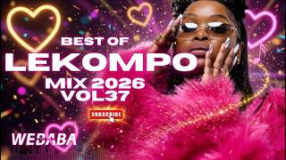 BEST OF LEKOMPO MIX 2026 VOL 37 | Dj Webaba