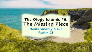 2024-09-15 "The Ology Island #6: The Missing Piece" (Pastor Ken)