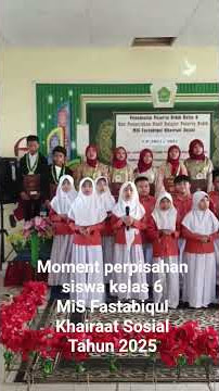 Moment Perpisahan Siswa Kelas 6 MIS Fastabiqul Khairaat Sosial Tahun 2025