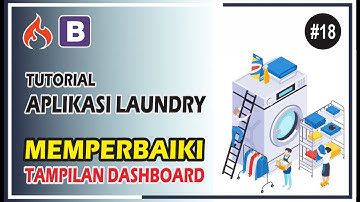Tutorial Aplikasi Laundry #18 Memperbaiki Tampilan Dashboard