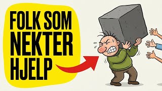 Hvis du nekter å be om hjelp, se dette