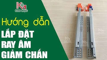 Hướng Dẫn Lắp Đặt Ray Âm Giảm Chấn 3 Tầng tại Kho Mộc