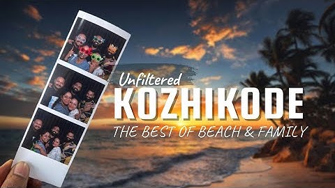 Kozhikode Unfiltered ಕೋರಿಕೋಡ್ ಅನ್‌ಫಿಲ್ಟರ್ಡ್ : The Best of Beach & Family   #kerala #kannadavlogs