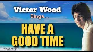 Download lagu HAVE A GOOD TIME = Victor Wood (with Lyrics)