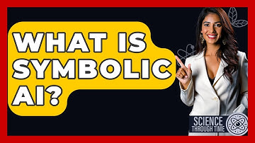 What Is Symbolic AI? - Science Through Time