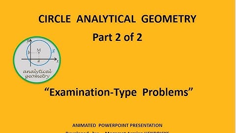 Analytical Geometry (circles) Grade 12 (Further problems on Circles )  Part 2 Of 2