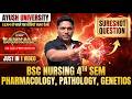 Ayush University B.Sc Nursing 4th Sem: Pharmacology, Pathology & Genetics | Sureshot Questions 🔥
