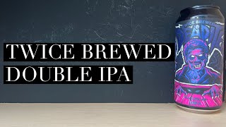 Twice Brewed Deadite DIPA , Twice Brewed Brewing Company , British Double IPA Review