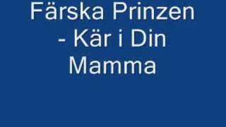 Färska Prinzen - Kär i Din Mamma