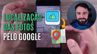 COMO VER OU ADICIONAR A LOCALIZACAO DAS FOTOS DO CELULAR PELO APP DO GOOGLE