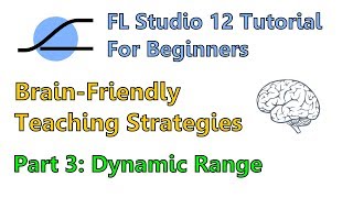 FL Studio 12 Tutorial For Beginners: Part 3 Dynamic Range