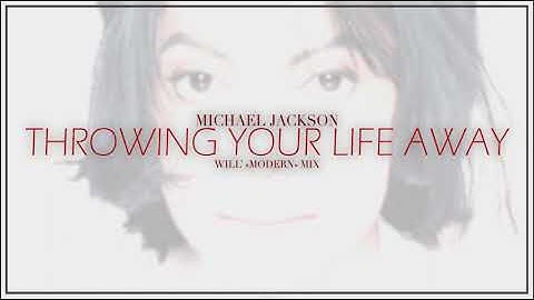 Michael Jackson - Throwing Your Life Away (Modern Mix)