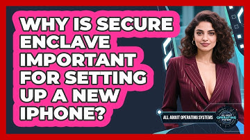 Why Is Secure Enclave Important For Setting Up A New iPhone? - All About Operating Systems