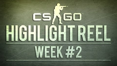 CS:GO Highlight Reel Week #2