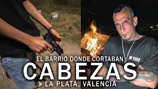El barrio donde CORTABAN CABEZAS | LA PLATA, VALENCIA