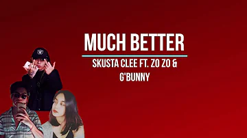 Much Better - Skusta Clee ft. Zo zo & Adda Cstr( Official LYRIC VIDEO) (prod ocean)