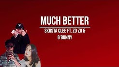 Much Better - Skusta Clee ft. Zo zo & Adda Cstr( Official LYRIC VIDEO) (prod ocean)  - Durasi: 3:21. 