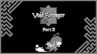 Void Stranger ~ Part 2 ~ Delving Deep Into The Void, For Doomed Yuri