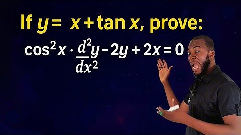Als y=x+tan(x), bewijs dan dat cos²(x)d²y/dx²-2y+2x=0 | Calculus | Differentiatie-uitdaging