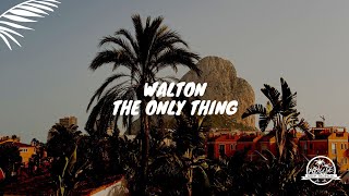 Walton - The Only Thing