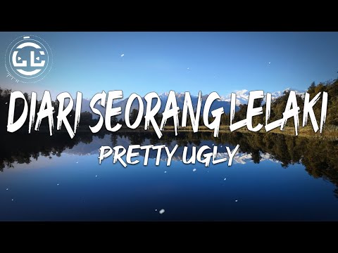 Pretty Ugly - Diari Seorang Lelaki (Lyrics)