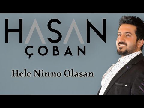 Hasan ÇOBAN - Hele Ninno Olasan