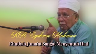 Khutbah Jumat Yg Sangat Menyentuh Hati || KH. Syukron Makmun