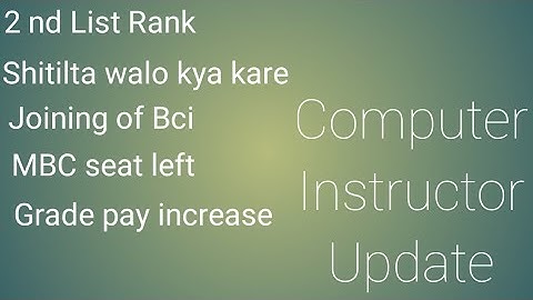 Basic Computer instructor councelling|| Shitilta wale aage kya kare|| Ranking in BCI || grade pay +