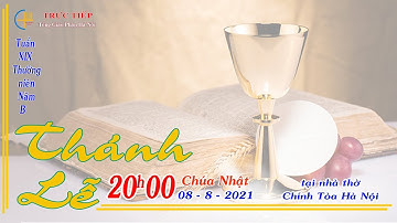 [TRỰC TIẾP] Thánh lễ 20h00 Chúa Nhật XIX thường niên - Ngày 08/8/2021