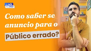 🔴 COMO SABER SE ANUNCIO PARA O PÚBLICO ERRADO! | Ferramentas para Professores Particulares 🤔❌💻