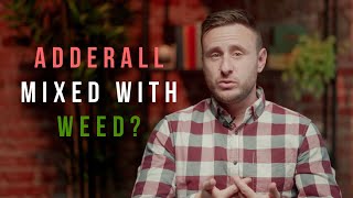 Adderall and Weed: What Happens When These Two Drugs Mix?