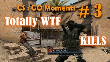 CSGO Funny Moments Episode 3 [ Totally WTF Kills ] CSGO Clutch